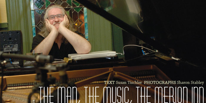 The Man, The Music, The Merion Inn - Text by Susan Tischler, Photographs by Sharon Stabley